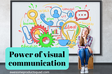 Why visual communication is important for Product Managers?