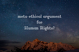 HOW TO CORROBORATE HUMAN RIGHTS WITHOUT APPEALING TO MORAL REALISM