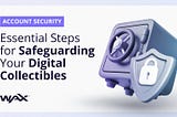 Guide for Safeguarding your Digital Assets