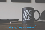 6 Most Important Lessons I’ve Learned From Entrepreneurs