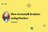 Guide to Installing  Jenkins using Docker — Day4of30
