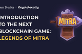 Introducing the next blockchain game: Legends of Mitra