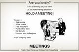 Not every purpose should have a meeting, but every meeting should have a purpose.