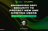 Enhancing DeFi Security to Protect New and Existing Users