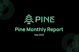 Pine May 2023 Recap