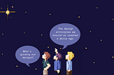 An image of three designers looking up to the Northstar in the night sky while one asks, ‘What’s guiding our designs?’ and another comments ‘ The design principles we should’ve created a while ago’.