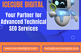 Icecube Digital — Your Partner for Advanced Technical SEO Services