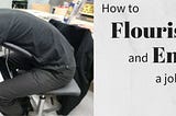 How To Flourish In And Enjoy A Job You Hate