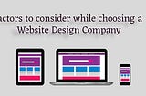Things to consider while choosing a Web Designing Company