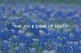 The Sting and Joy of Death