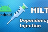 Android dependency Injection ile hilt nedir ve nasıl kullanılır?