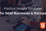 5 Practical Website Templates for Small Businesses and Startups (HTML5 & Bootstrap)