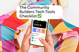 The Ultimate Community Builders’ Checklist