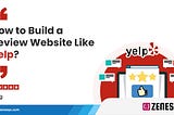 How to Create a Review Website Like Yelp?