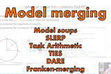 Video — Deep dive: model merging