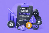 Crypto’s Worst Quarter for Hacks Was Really About Scams