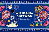 HACKER SUMMER CAMP 2024 GUIDES — Part Eleven: Wikimania Katowice