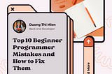 Top 10 Beginner Programmer Mistakes and How to Fix them