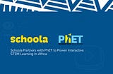 Schoola & PhET: A Partnership to Power Interactive STEM Learning