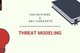 What is threat modeling