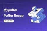 Puffer Recap — March 20, 2026