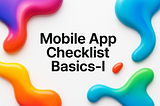 Mobile App Checklist Basics-I