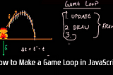 How to Make a Game Loop in JavaScript