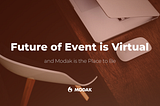 The Future of Event is Virtual, and Modak’s building the Place