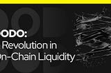DODO: A Revolution in On-Chain Liquidity