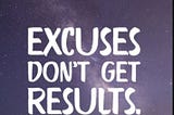 Excuses Hold You Back — Action Propels You Forward