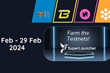 Farms the Testnets! — 06 Feb 2024