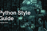 Level Up Your Python: Essential Style Guide Tips for Readable & Maintainable Code [Part 1]