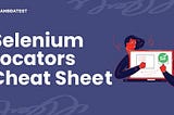 The Most Comprehensive Selenium Locators Cheat Sheet