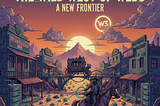 The Wild West of Web3: A New Frontier