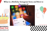 What is a Birthday Instagram Story and How to Decorate it?