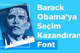 Barack Obama’ya seçim kazandıran font