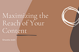 Maximizing the Reach of Your Content: How to Promote Your Content Effectively