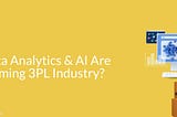 How Data Analytics & AI Are Transforming 3PL Industry?