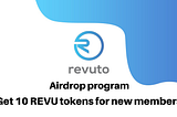 Revuto airdrop — Get 10 REVU tokens for every new member.