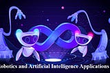 Robotics and Artificial Intelligence Applications