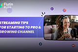 Streaming Tips For Starting To Pro