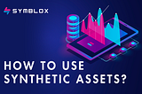 How to use synthetic assets?