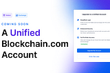 Coming Soon: A Unified Blockchain.com Account