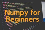 Numpy For Beginners: