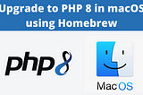 Update PHP to version 8 in macOS using Homebrew