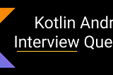 Cracking the Kotlin Interview