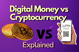 Digital Money vs Cryptocurrency Explained!