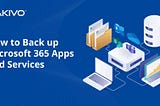 How to Back up Microsoft 365 Apps and Services