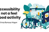 Accessibility is not a feel-good activity