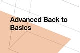 Advanced Back to Basics